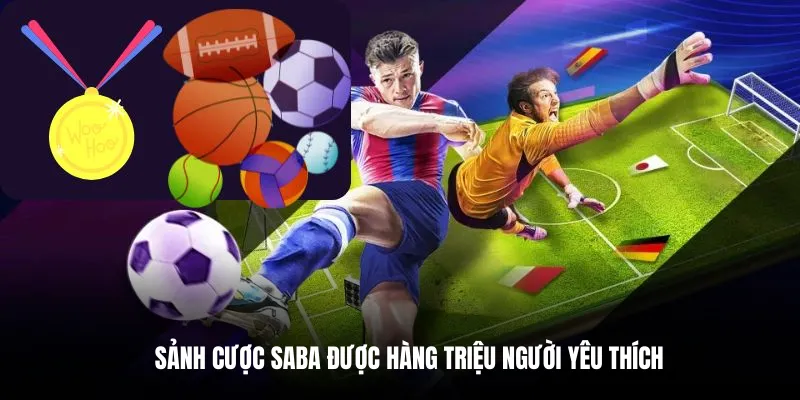 Sảnh cược SABA được hàng triệu người yêu thích.